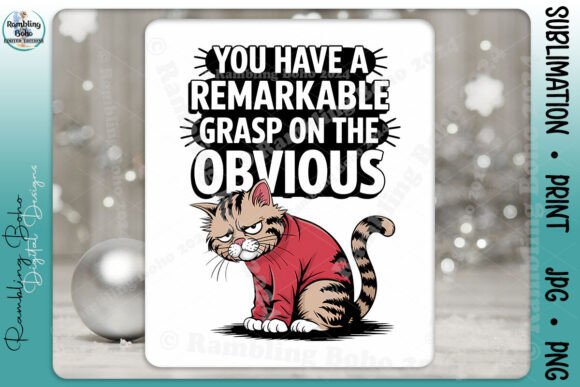 You Have Remarkable Grasp Sarcastic Cat: A Digital Design for Creators